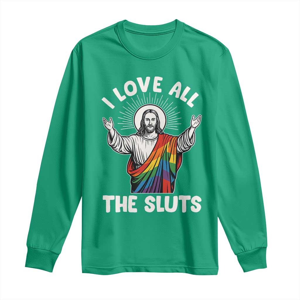 LGBTQ Jesus Long Sleeve Shirt I Love All The Sluts
