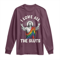 LGBTQ Jesus Long Sleeve Shirt I Love All The Sluts