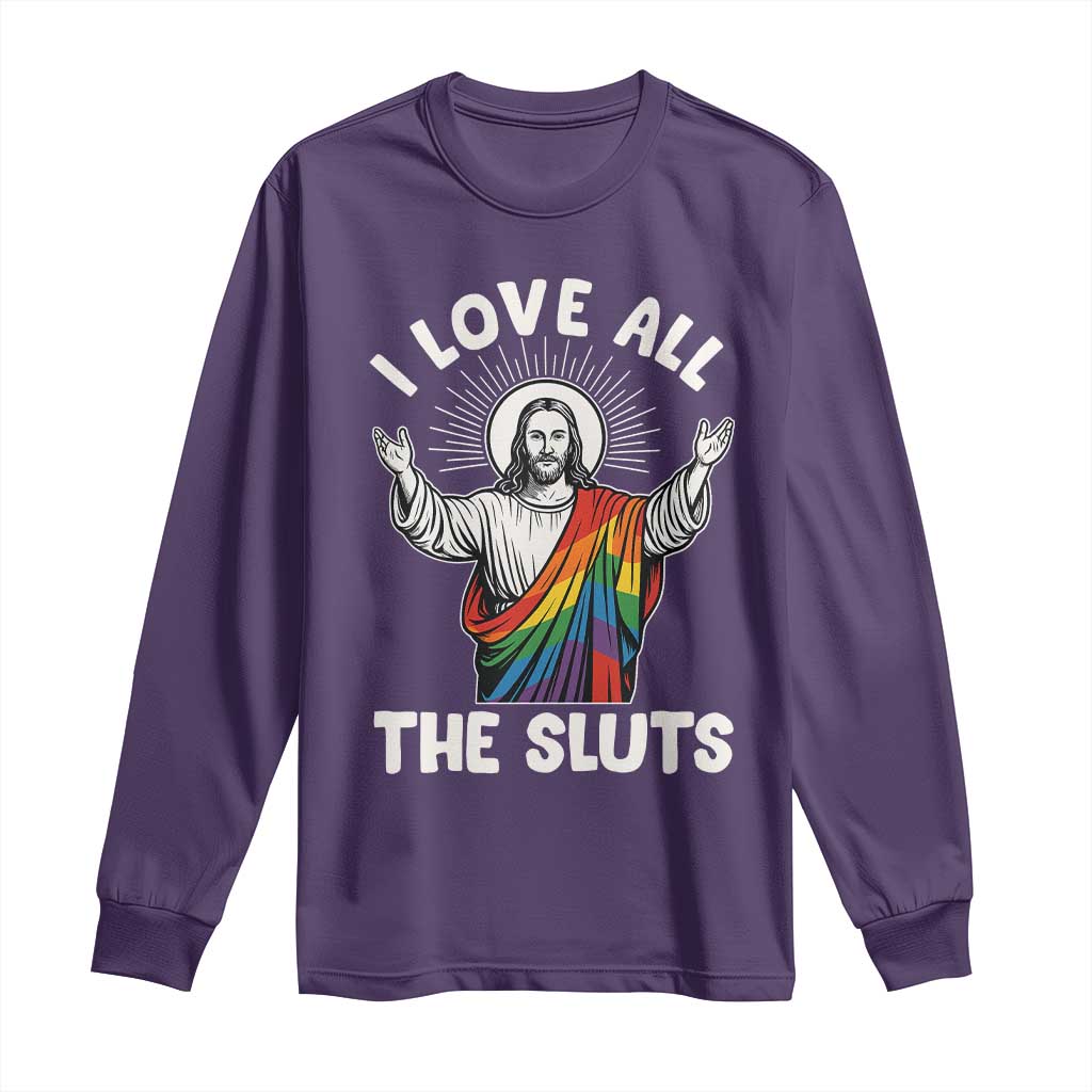 LGBTQ Jesus Long Sleeve Shirt I Love All The Sluts