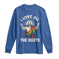 LGBTQ Jesus Long Sleeve Shirt I Love All The Sluts