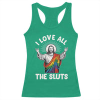 LGBTQ Jesus Racerback Tank Top I Love All The Sluts