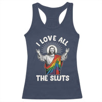 LGBTQ Jesus Racerback Tank Top I Love All The Sluts