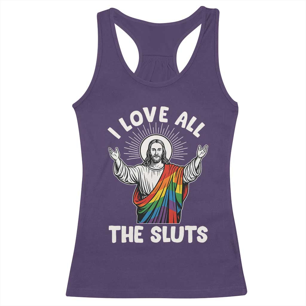 LGBTQ Jesus Racerback Tank Top I Love All The Sluts