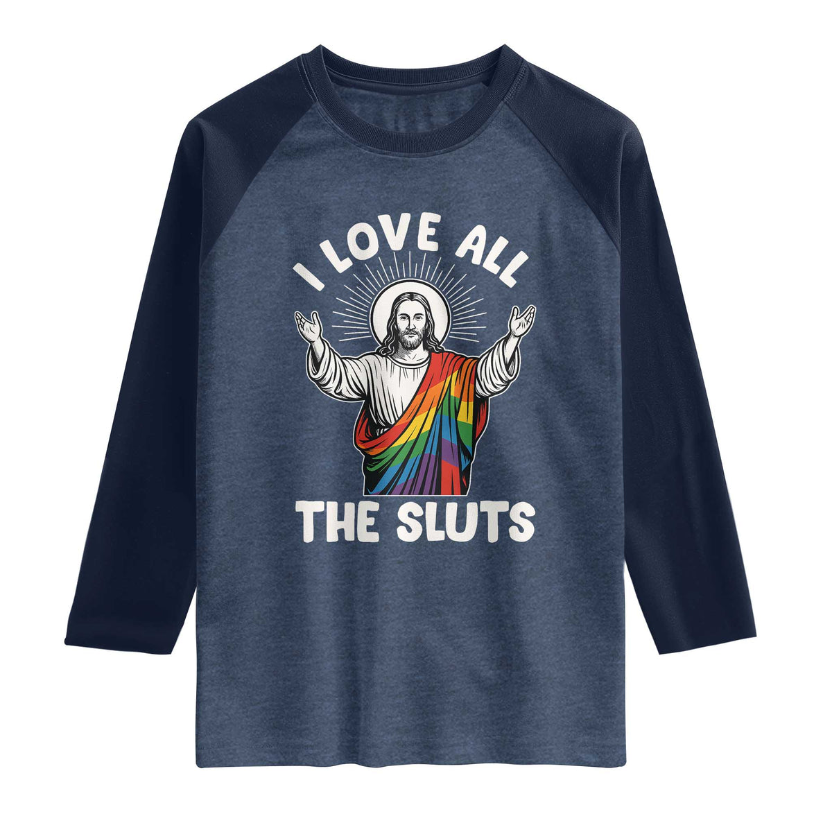 LGBTQ Jesus Raglan Shirt I Love All The Sluts