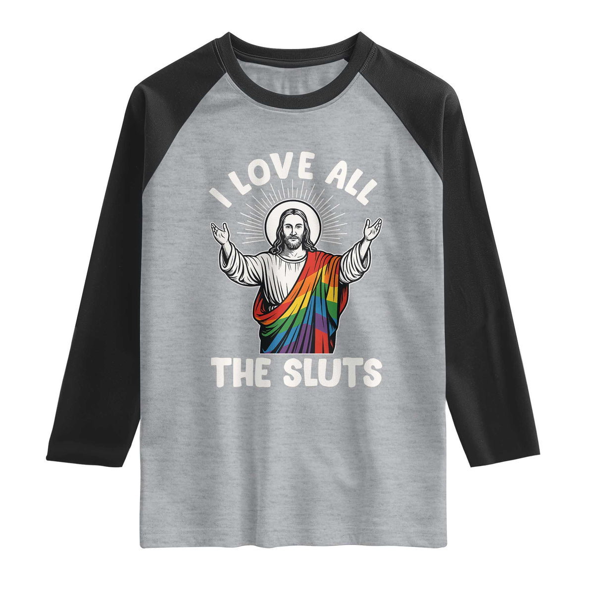 LGBTQ Jesus Raglan Shirt I Love All The Sluts