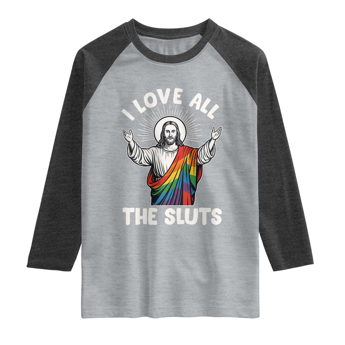LGBTQ Jesus Raglan Shirt I Love All The Sluts