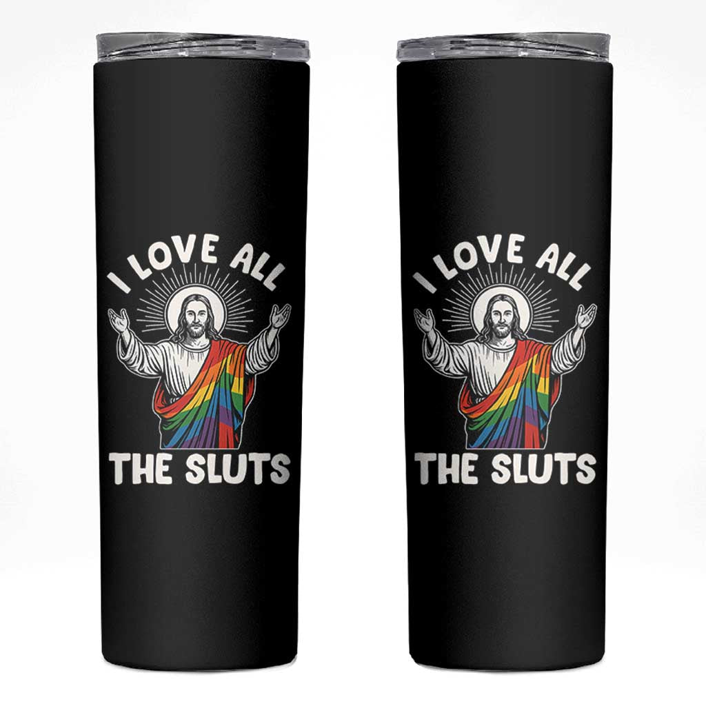 LGBTQ Jesus Skinny Tumbler I Love All The Sluts