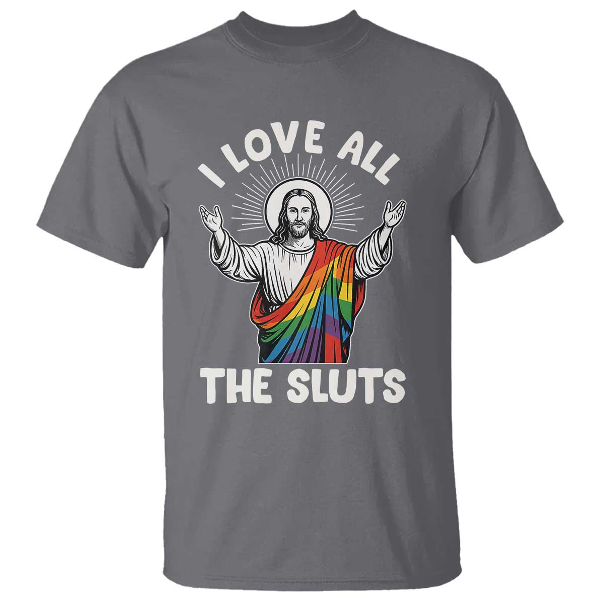 LGBTQ Jesus T Shirt I Love All The Sluts