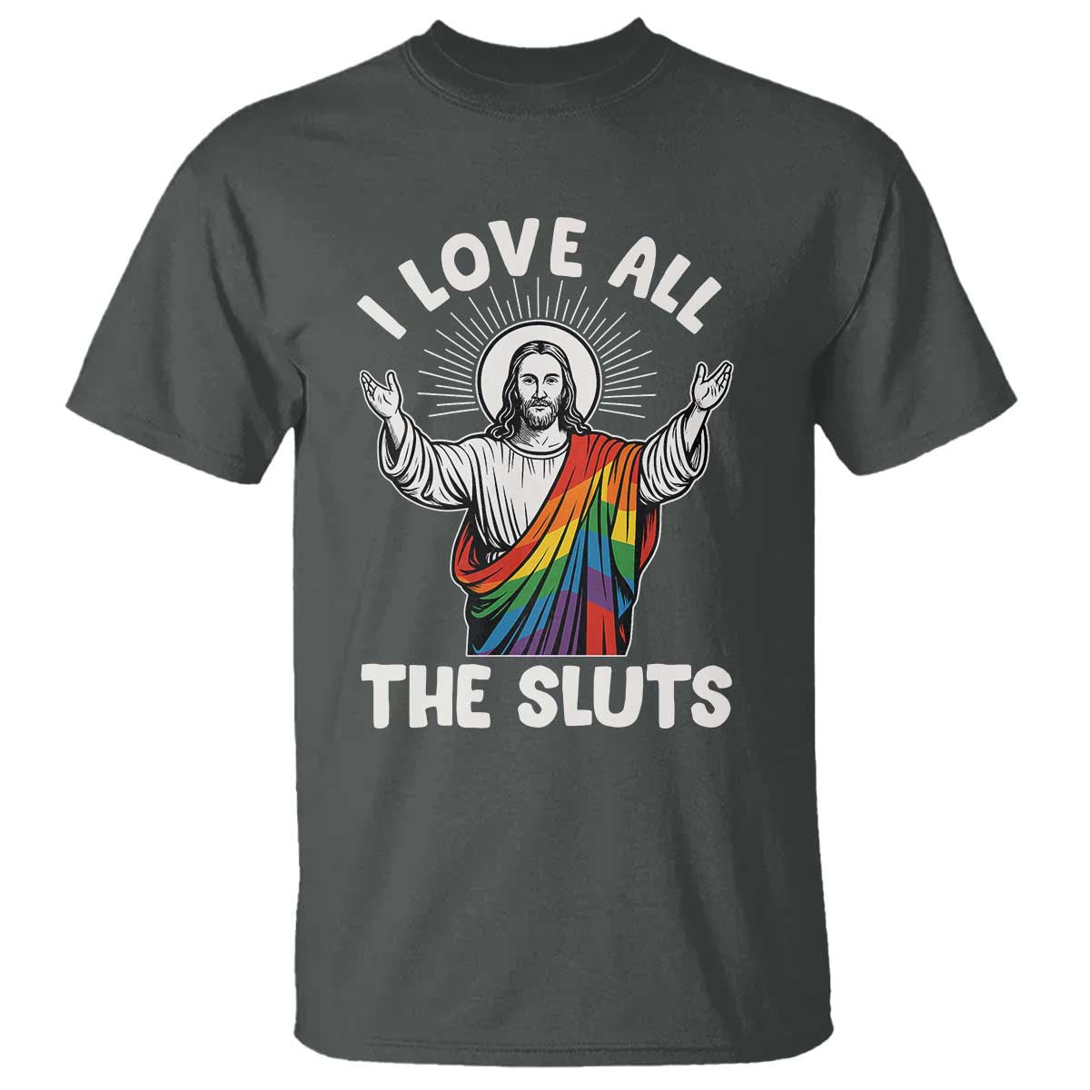 LGBTQ Jesus T Shirt I Love All The Sluts