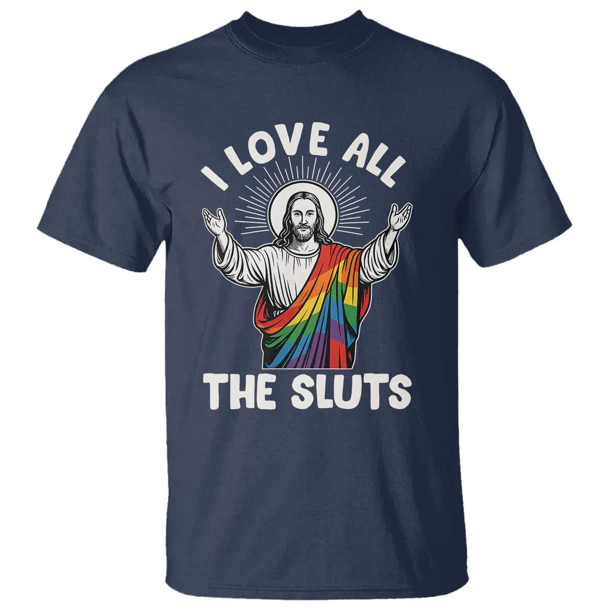 LGBTQ Jesus T Shirt I Love All The Sluts