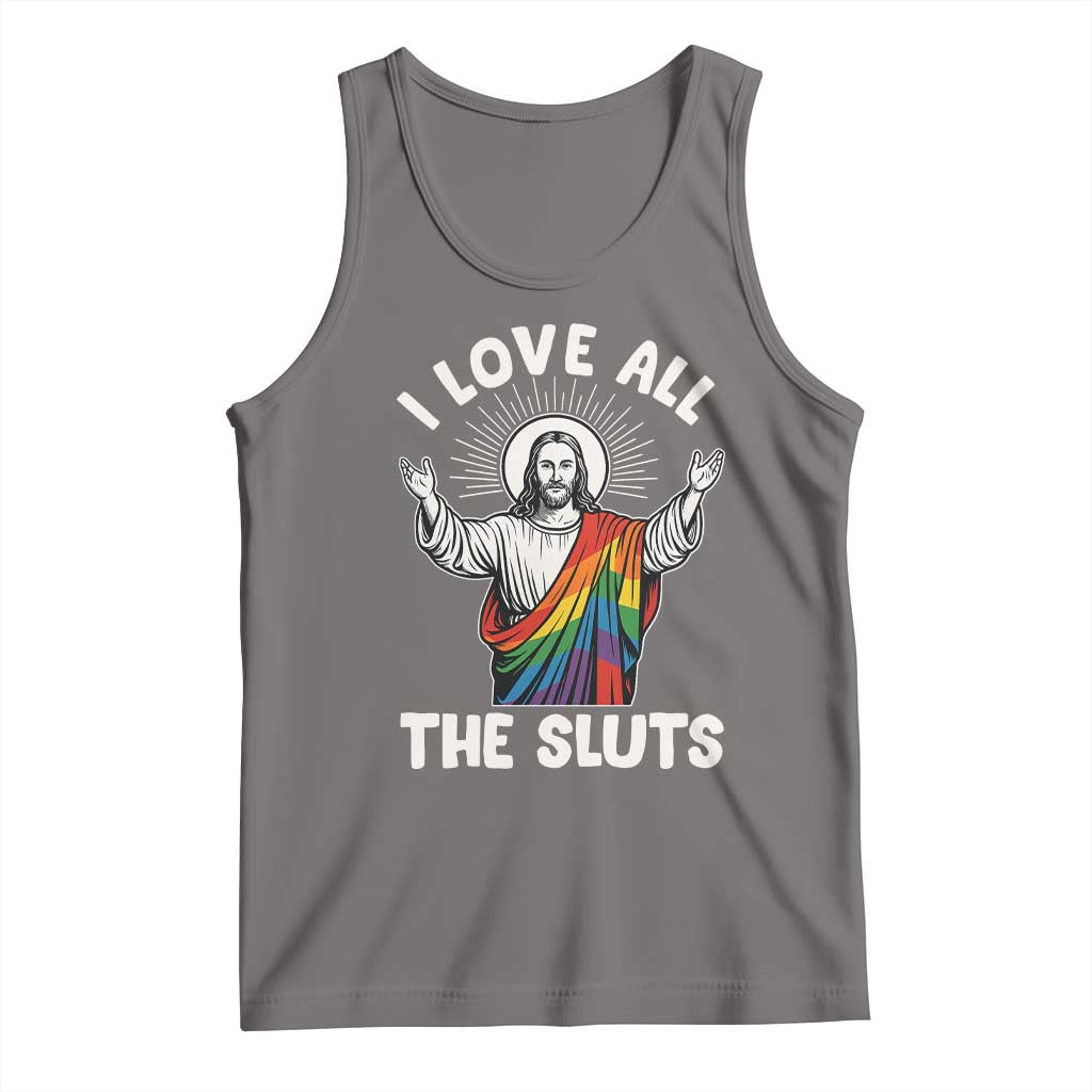 LGBTQ Jesus Tank Top I Love All The Sluts