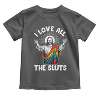LGBTQ Jesus Toddler T Shirt I Love All The Sluts