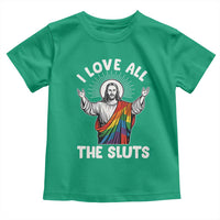 LGBTQ Jesus Toddler T Shirt I Love All The Sluts