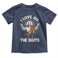 LGBTQ Jesus Toddler T Shirt I Love All The Sluts