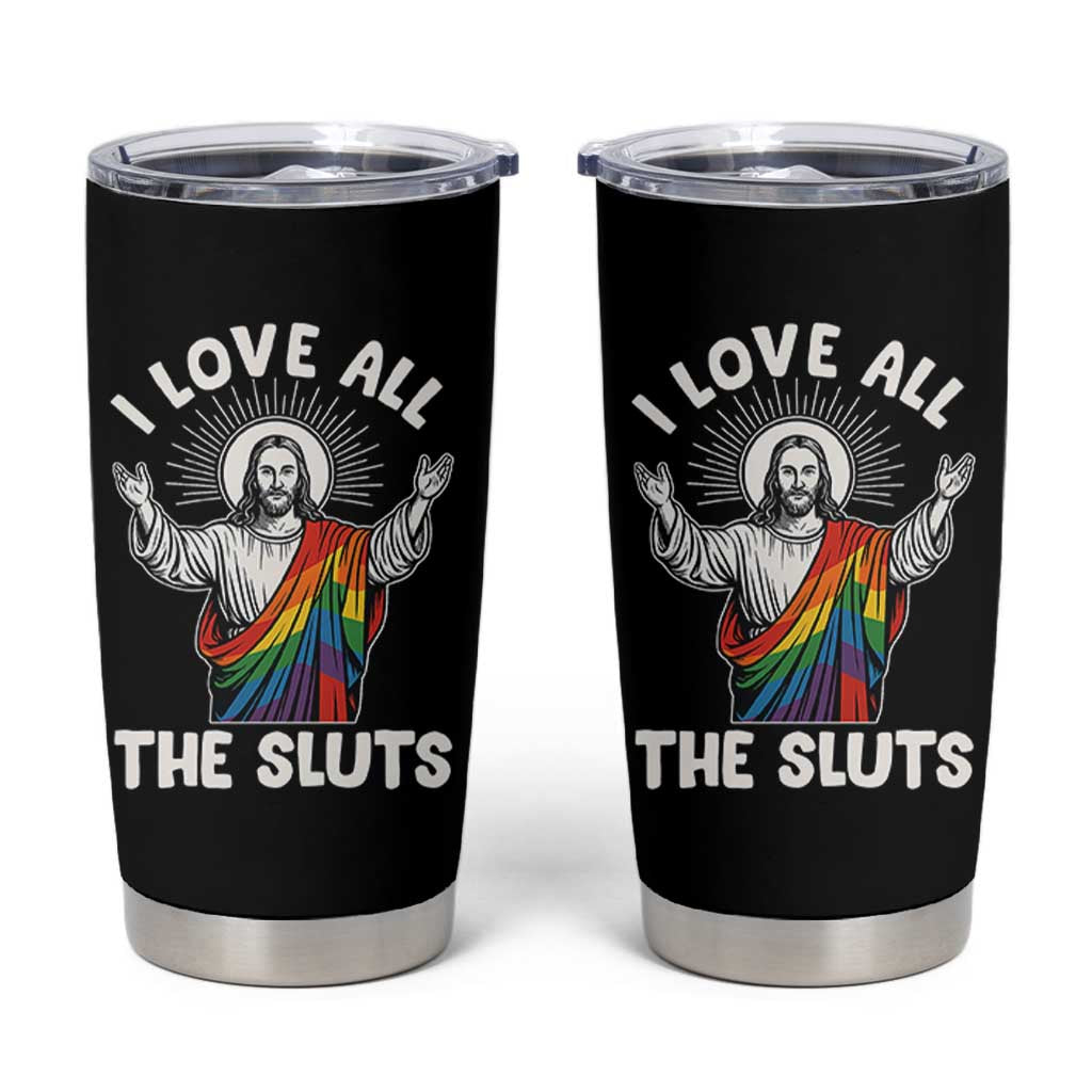LGBTQ Jesus Tumbler Cup I Love All The Sluts
