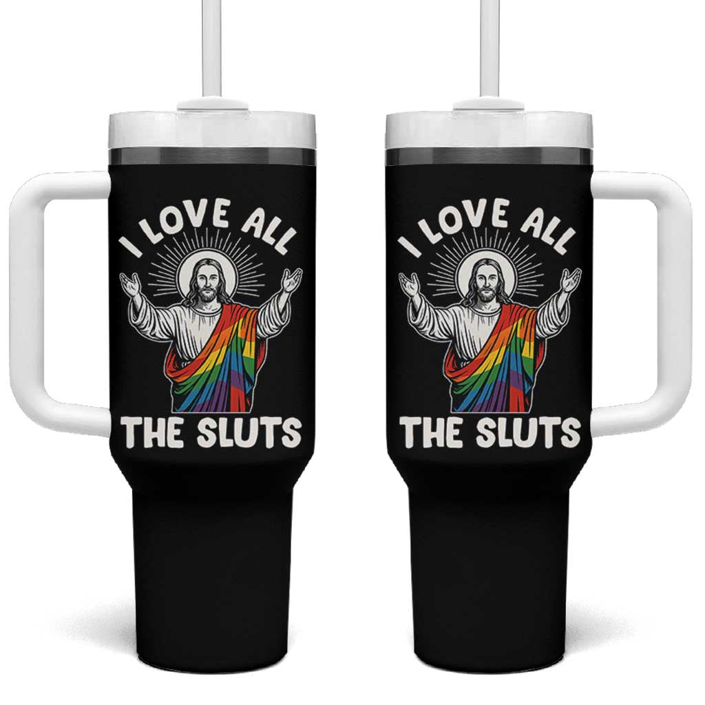 LGBTQ Jesus Tumbler With Handle I Love All The Sluts