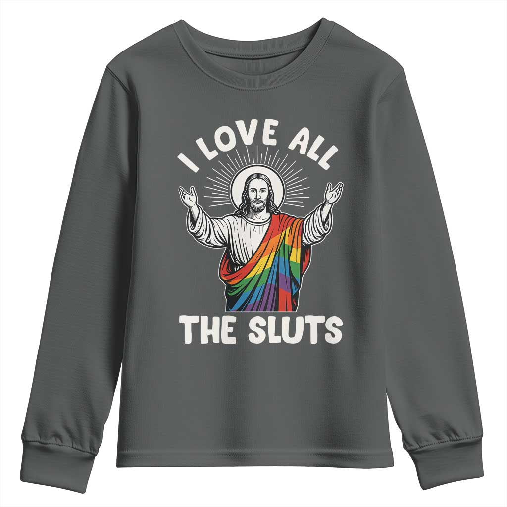 LGBTQ Jesus Youth Sweatshirt I Love All The Sluts