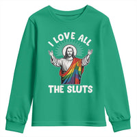 LGBTQ Jesus Youth Sweatshirt I Love All The Sluts