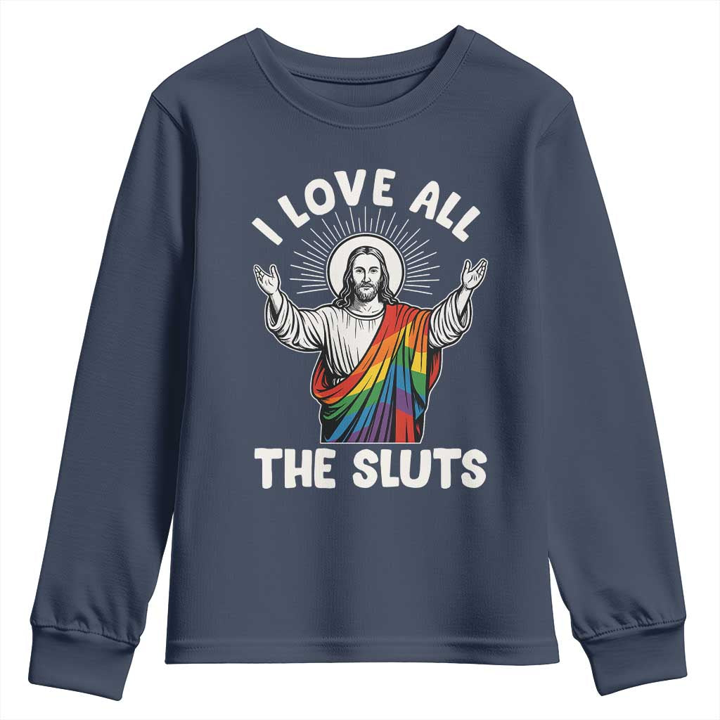 LGBTQ Jesus Youth Sweatshirt I Love All The Sluts