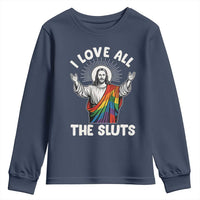 LGBTQ Jesus Youth Sweatshirt I Love All The Sluts