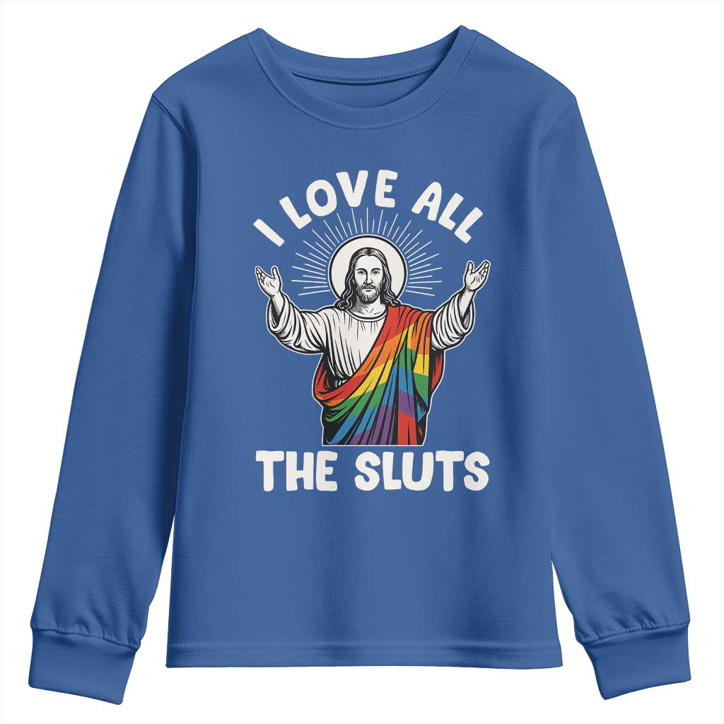 LGBTQ Jesus Youth Sweatshirt I Love All The Sluts