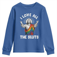 LGBTQ Jesus Youth Sweatshirt I Love All The Sluts