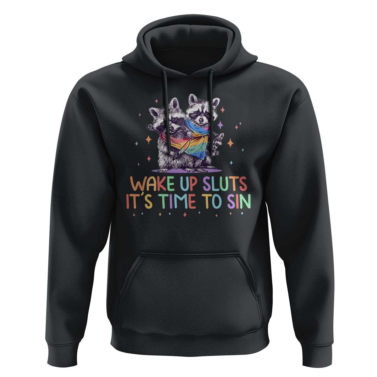 Funny Racoon Pride Hoodie Wake Up Sluts It Is Time To Sin LGBTQ Rainbow Flag - Wonder Print Shop