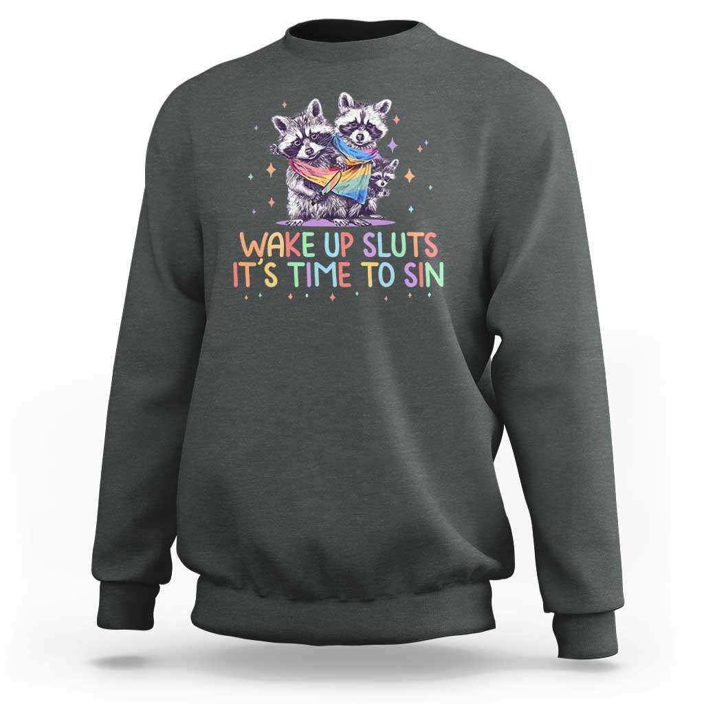 Funny Racoon Pride Sweatshirt Wake Up Sluts It Is Time To Sin LGBTQ Rainbow Flag - Wonder Print Shop