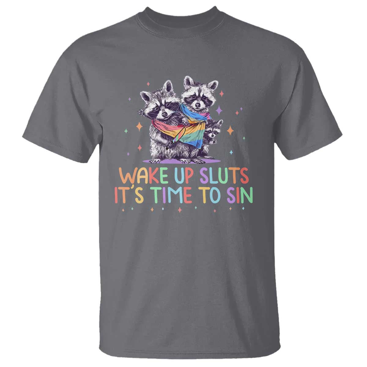 Funny Racoon Pride T Shirt Wake Up Sluts It Is Time To Sin LGBTQ Rainbow Flag - Wonder Print Shop