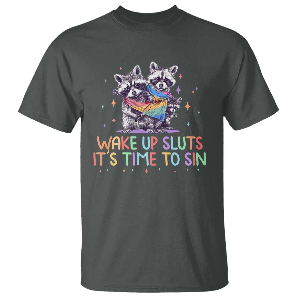 Funny Racoon Pride T Shirt Wake Up Sluts It Is Time To Sin LGBTQ Rainbow Flag - Wonder Print Shop