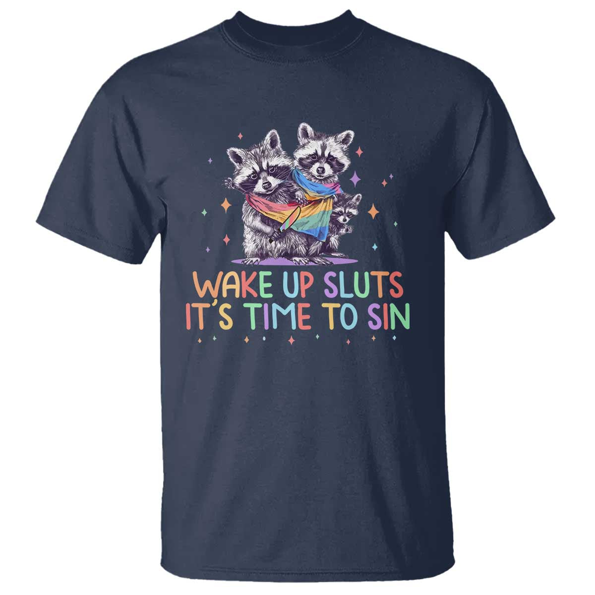 Funny Racoon Pride T Shirt Wake Up Sluts It Is Time To Sin LGBTQ Rainbow Flag - Wonder Print Shop
