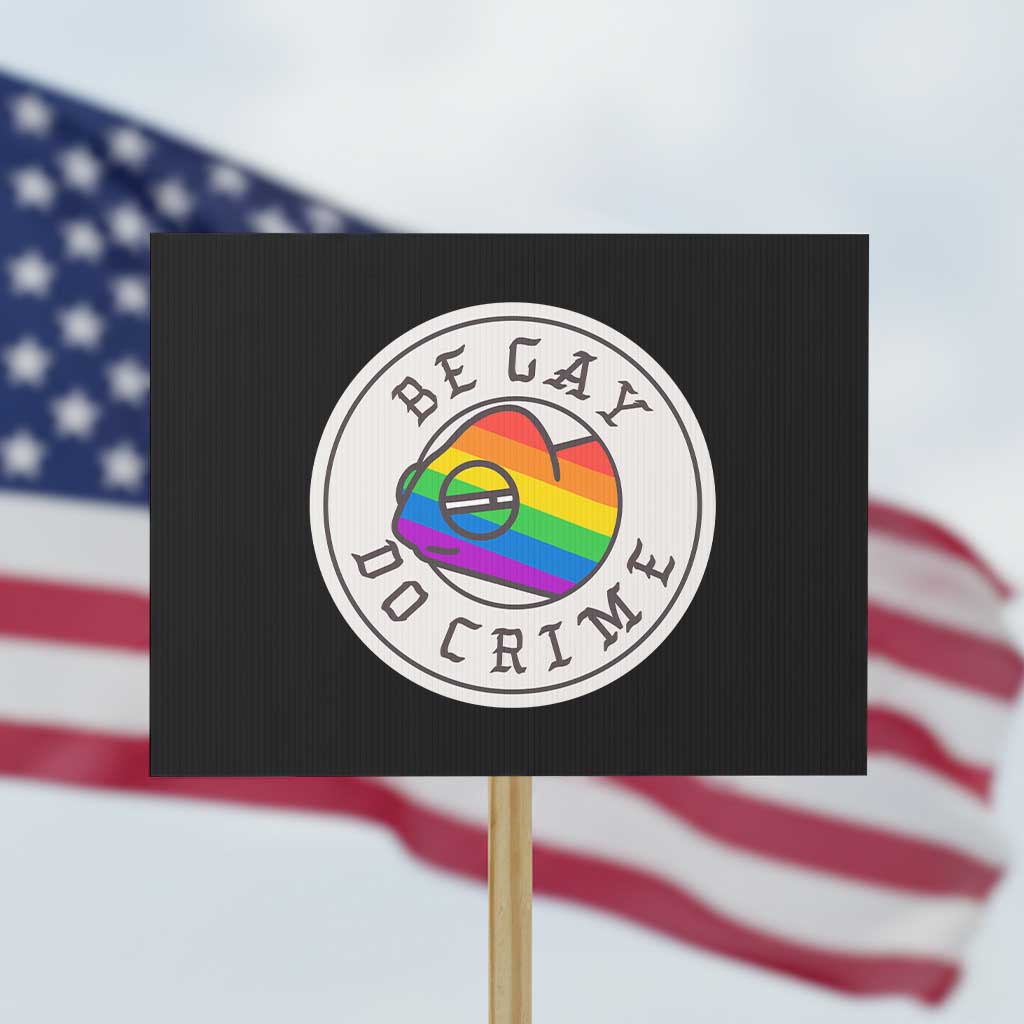 Be Gay Do Crime Rainbow Chameleon LGBTQ Pride Flag Protest Sign - Wonder Print Shop
