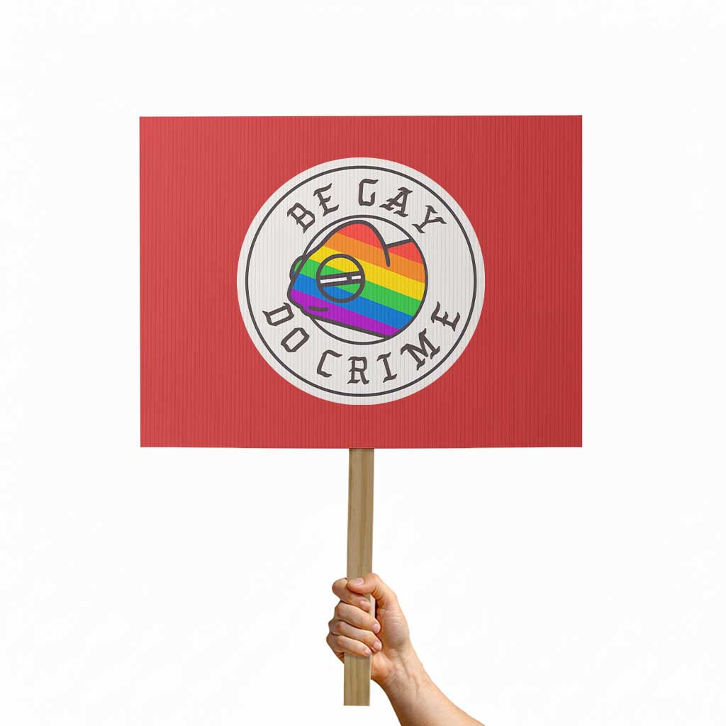 Be Gay Do Crime Rainbow Chameleon LGBTQ Pride Flag Protest Sign - Wonder Print Shop