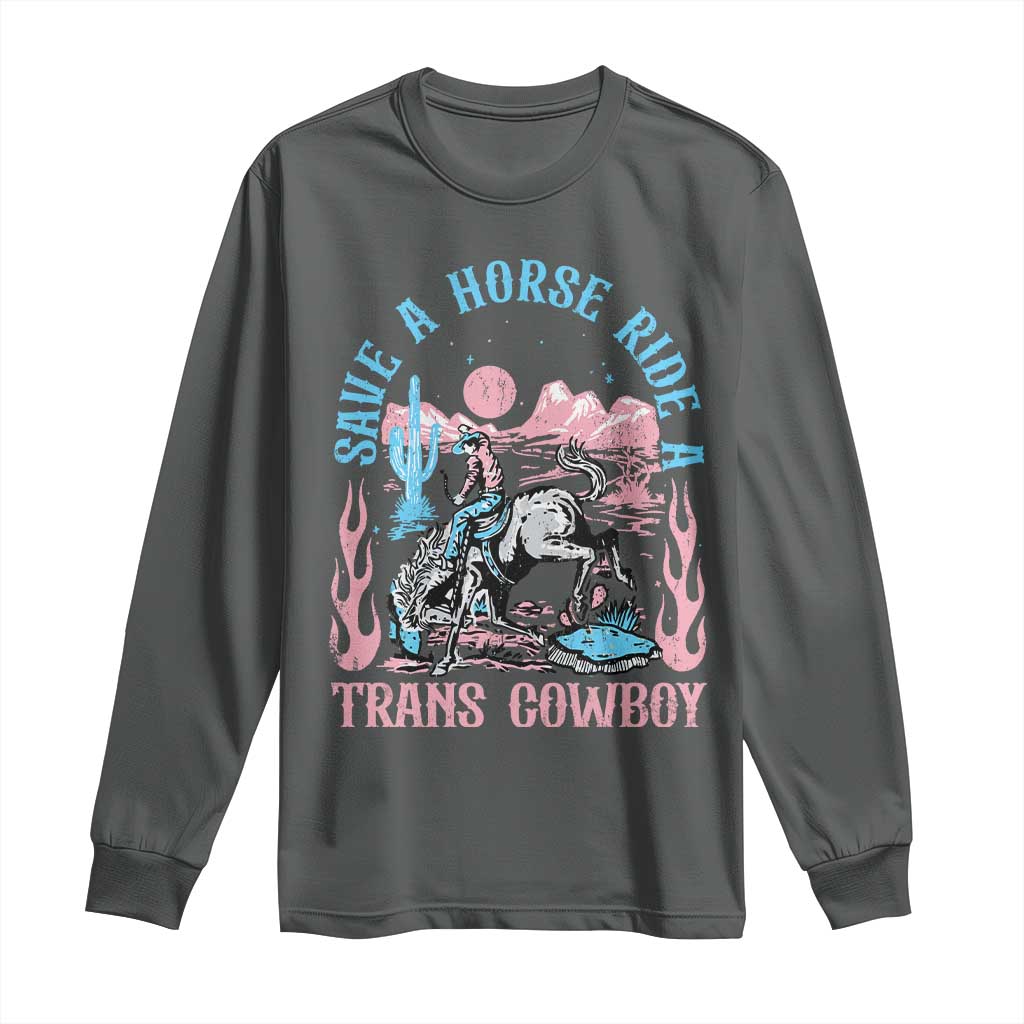 Save A Horse Ride A Trans Cowboy Long Sleeve Shirt Transgender Trans Pride LGBTQ