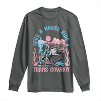 Save A Horse Ride A Trans Cowboy Long Sleeve Shirt Transgender Trans Pride LGBTQ
