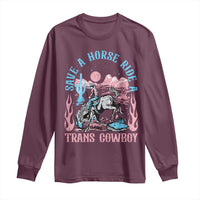 Save A Horse Ride A Trans Cowboy Long Sleeve Shirt Transgender Trans Pride LGBTQ