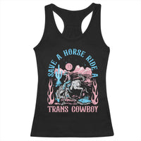 Save A Horse Ride A Trans Cowboy Racerback Tank Top Transgender Trans Pride LGBTQ