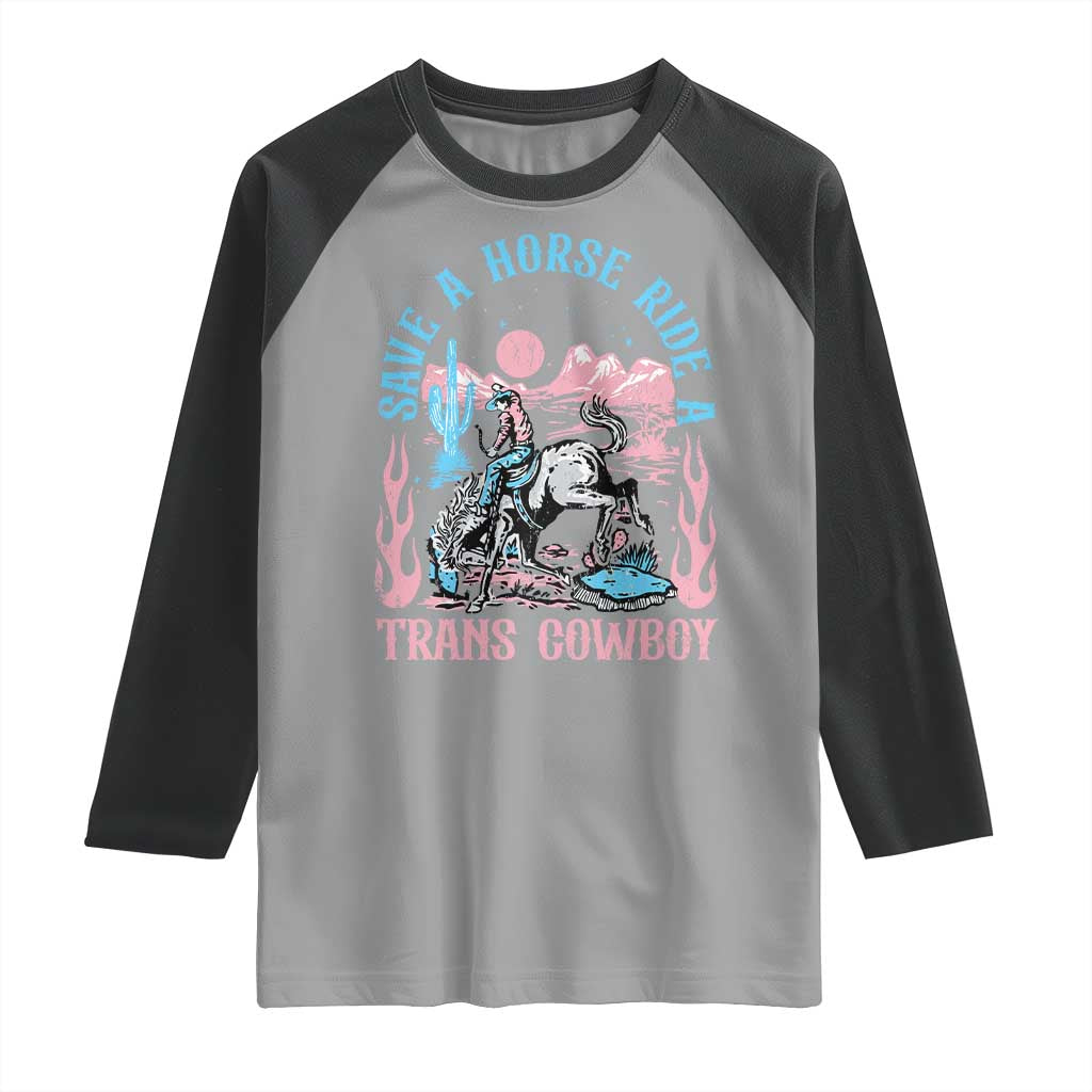 Save A Horse Ride A Trans Cowboy Raglan Shirt Transgender Trans Pride LGBTQ