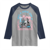 Save A Horse Ride A Trans Cowboy Raglan Shirt Transgender Trans Pride LGBTQ