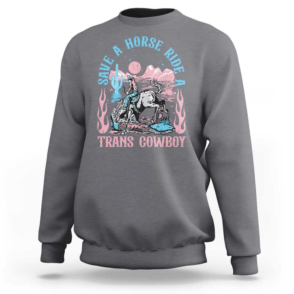 Save A Horse Ride A Trans Cowboy Sweatshirt Transgender Trans Pride LGBTQ