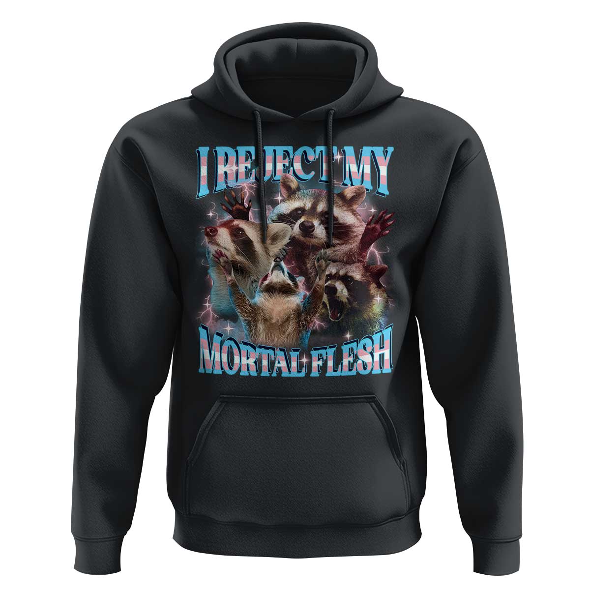 Funny LGBT Trans Pride Hoodie I Reject My Mortal Flesh Transgender Racoon Bootleg