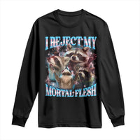 Funny LGBT Trans Pride Long Sleeve Shirt I Reject My Mortal Flesh Transgender Racoon Bootleg