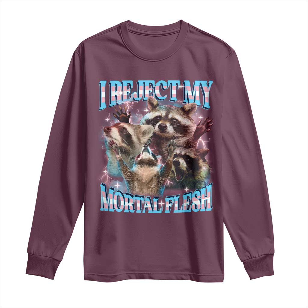 Funny LGBT Trans Pride Long Sleeve Shirt I Reject My Mortal Flesh Transgender Racoon Bootleg