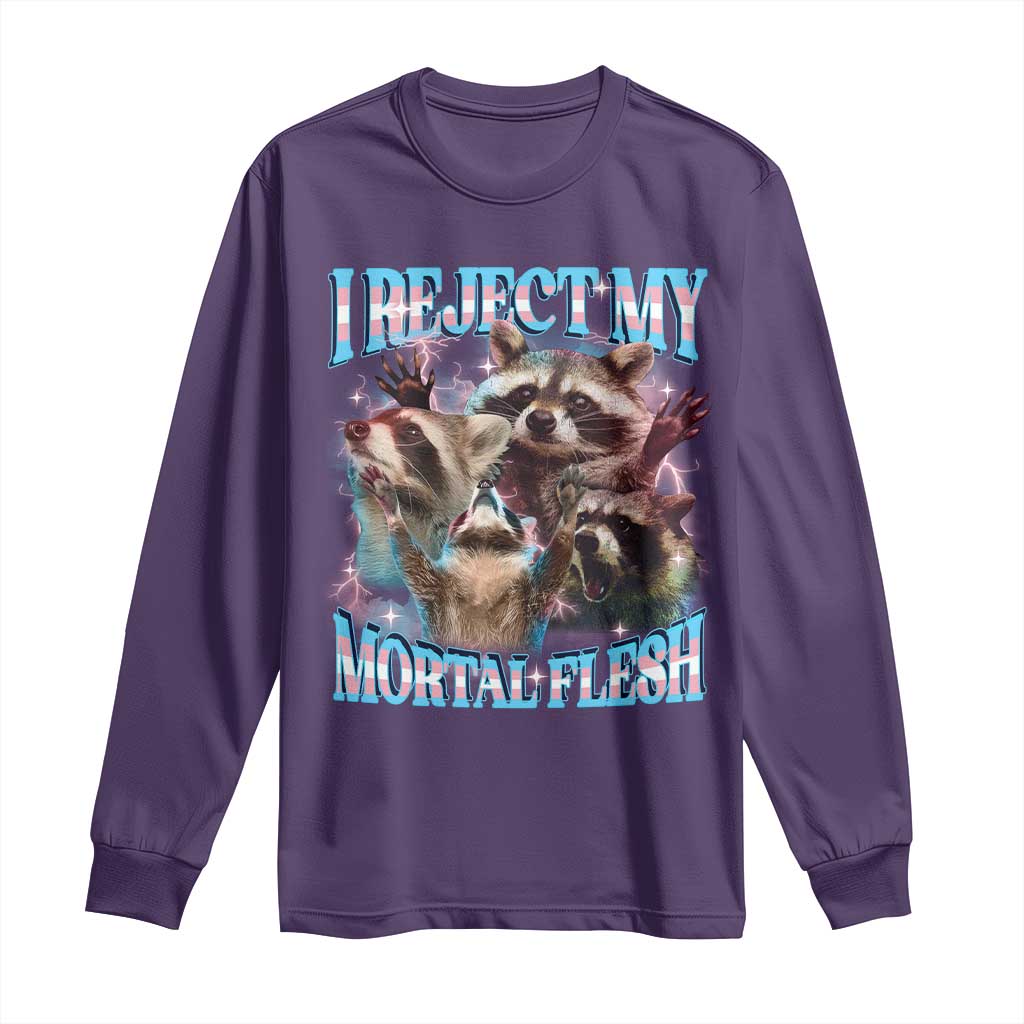 Funny LGBT Trans Pride Long Sleeve Shirt I Reject My Mortal Flesh Transgender Racoon Bootleg