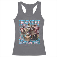 Funny LGBT Trans Pride Racerback Tank Top I Reject My Mortal Flesh Transgender Racoon Bootleg