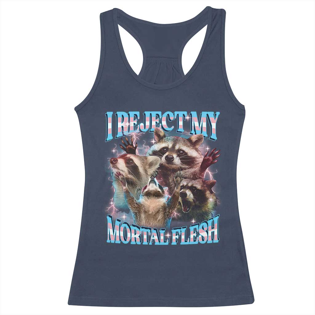 Funny LGBT Trans Pride Racerback Tank Top I Reject My Mortal Flesh Transgender Racoon Bootleg