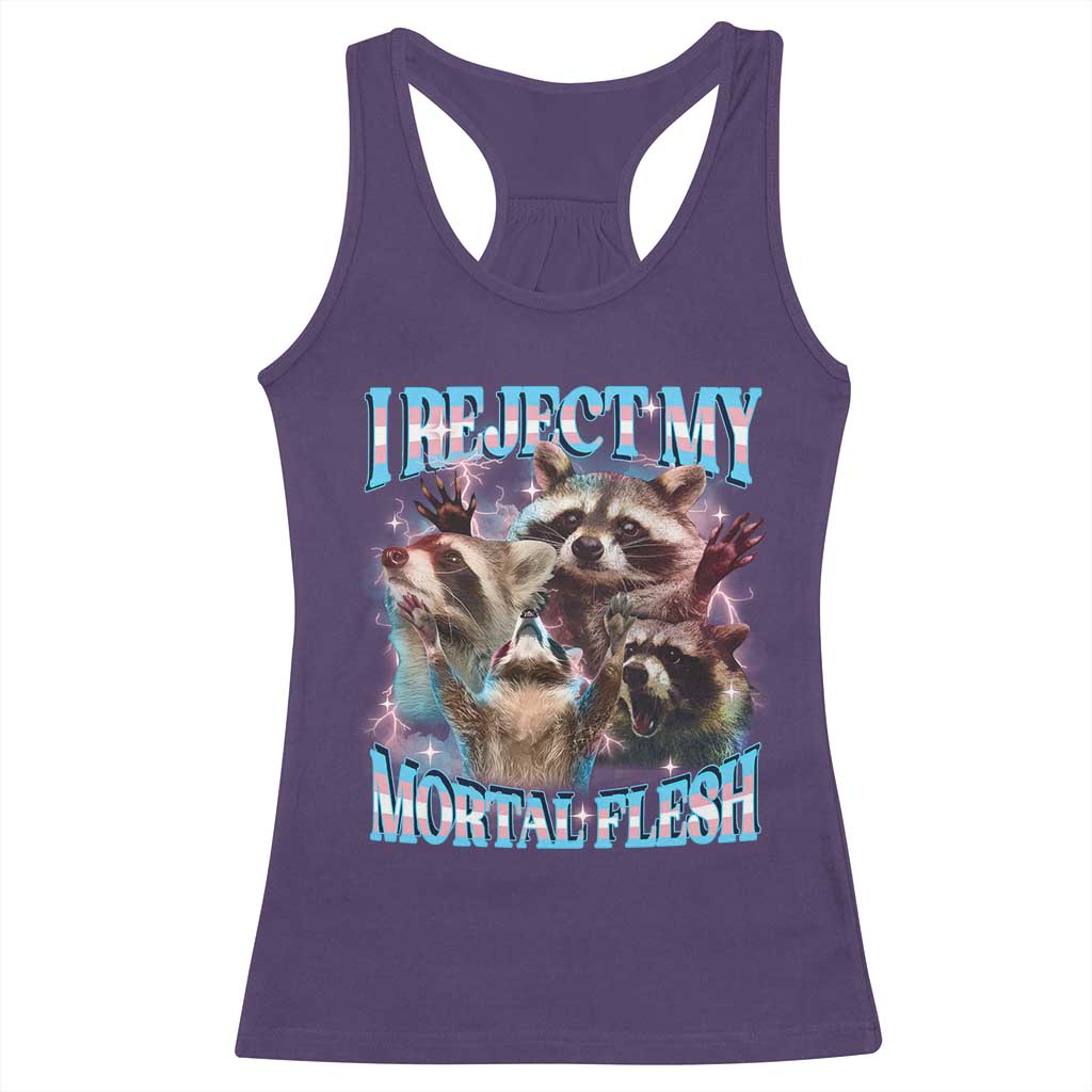 Funny LGBT Trans Pride Racerback Tank Top I Reject My Mortal Flesh Transgender Racoon Bootleg