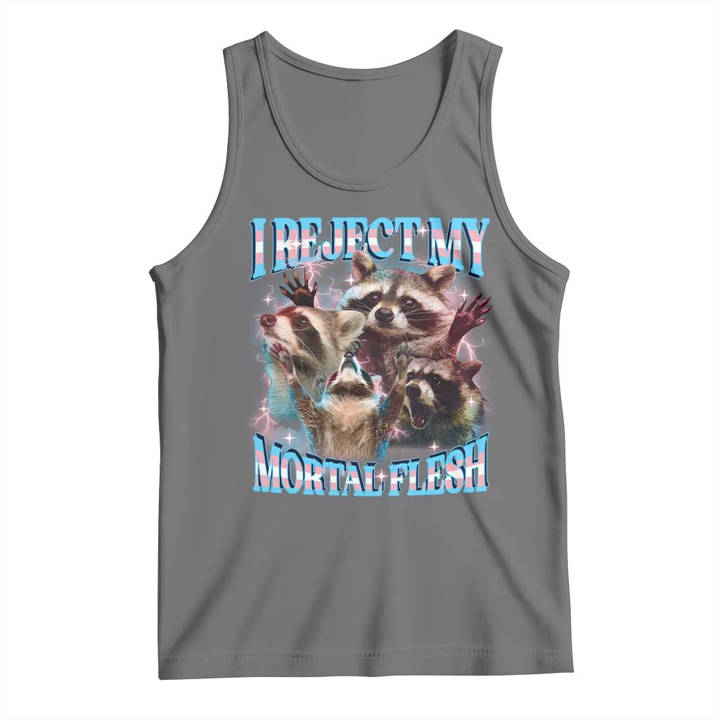Funny LGBT Trans Pride Tank Top I Reject My Mortal Flesh Transgender Racoon Bootleg