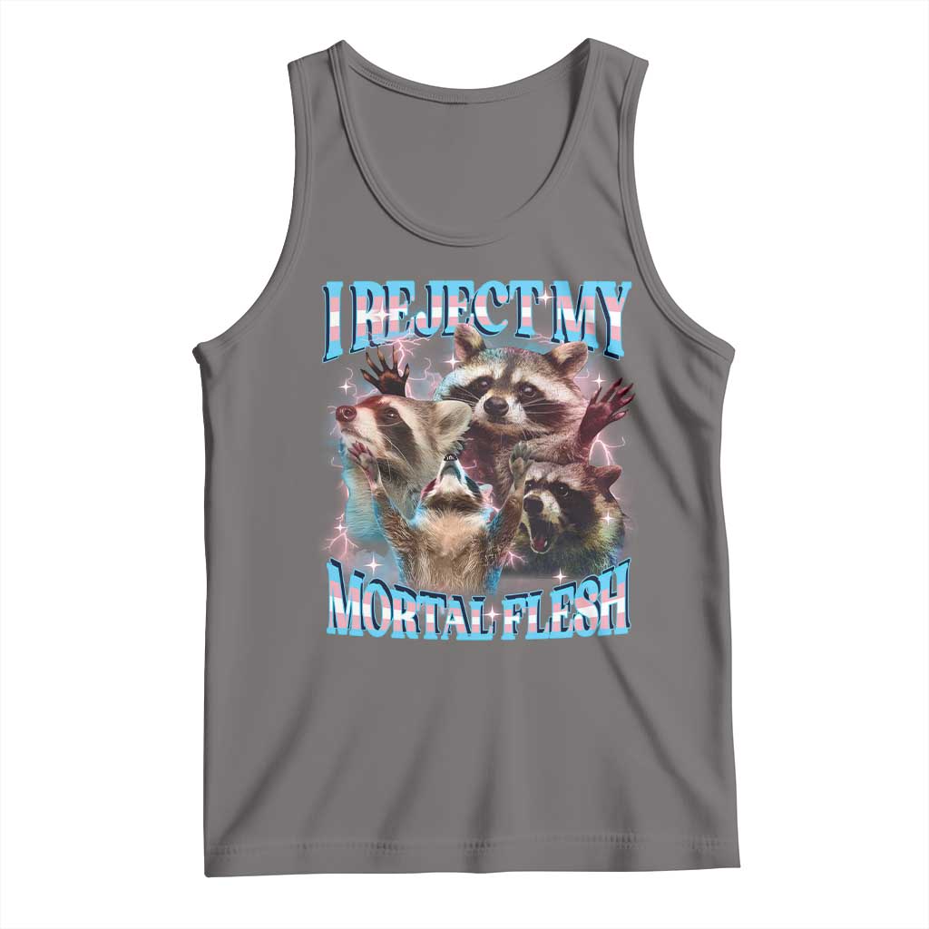 Funny LGBT Trans Pride Tank Top I Reject My Mortal Flesh Transgender Racoon Bootleg