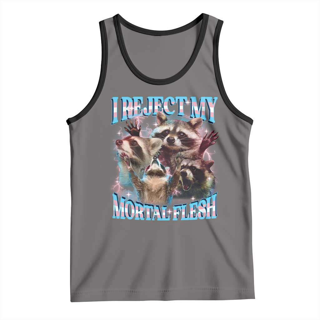 Funny LGBT Trans Pride Tank Top I Reject My Mortal Flesh Transgender Racoon Bootleg